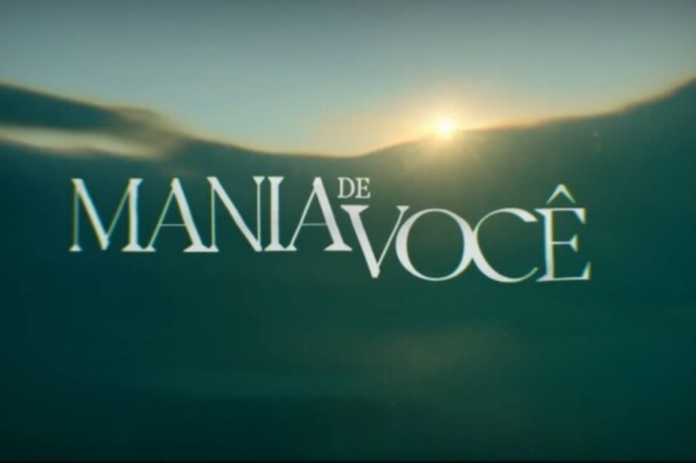 Mania de Você - Foto: Reprodução/Globo